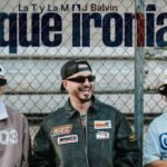 Qué ironía Lyrics / Letra » La T y La M & J Balvin | LyricsGroove